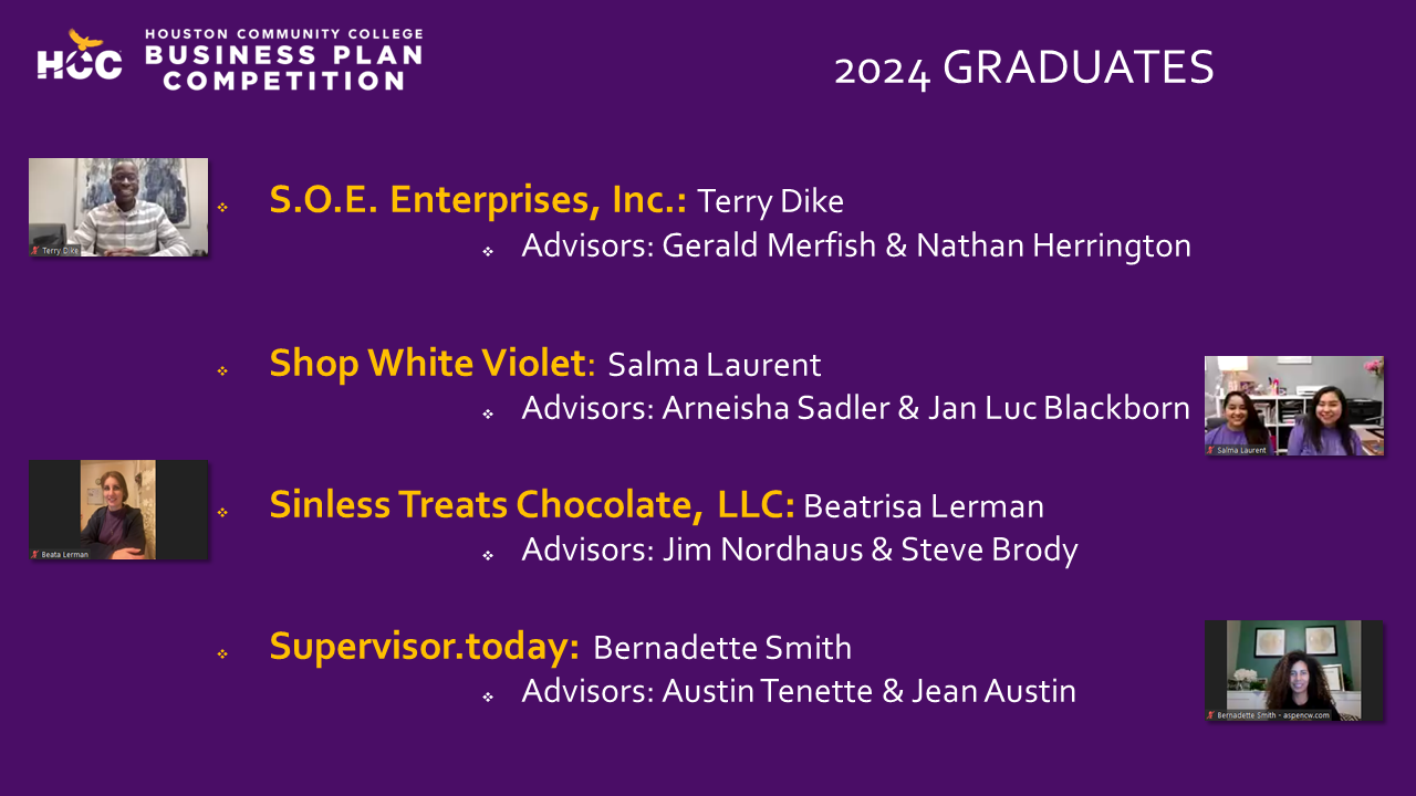 2024 Graduates continued: S.O.E. Enterprise, Inc. - Terry Dike with advisors Gerald Merfish and Nathan Herrington; Shop White Violet - Salma Laurent with advisors Arneisha Sadler and Jan Luc Blackborn; Sinless Treats Chocolate, LLC - Beatrisa Lerman with advisors Jim Nordhaus and Steve Brody; Supervisor.today - Brenadette Smith with advisors Austin Tenette and Jean Austin.